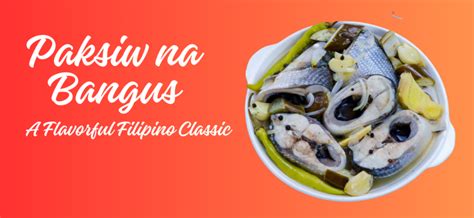 Paksiw na Bangus: Delicious Filipino Classic .